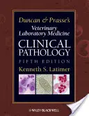 Medicina de Laboratorio Veterinaria de Duncan y Prasse: Patología clínica - Duncan and Prasse's Veterinary Laboratory Medicine: Clinical Pathology