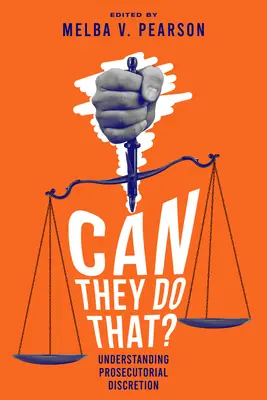 ¿Pueden hacer eso? Cómo entender la discrecionalidad del fiscal - Can They Do That?: Understanding Prosecutorial Discretion