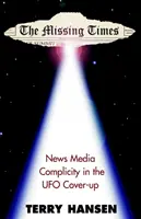 Los tiempos perdidos: La complicidad de los medios de comunicación en el encubrimiento de los ovnis - The Missing Times: News Media Complicity in the UFO Cover-Up