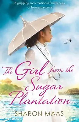 La chica de la plantación de azúcar: Una apasionante y emotiva saga familiar de amor y secretos - The Girl from the Sugar Plantation: A gripping and emotional family saga of love and secrets