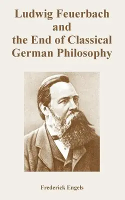 Ludwig Feuerbach y el fin de la filosofía clásica alemana - Ludwig Feuerbach and the End of Classical German Philosophy