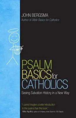 Fundamentos del Salmo para católicos: Una nueva visión de la historia de la salvación - Psalm Basics for Catholics: Seeing Salvation History in a New Way