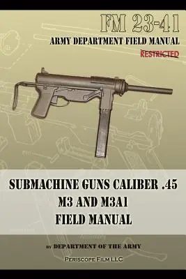 Subfusiles calibre .45 M3 y M3A1: FM 23-41 - Submachine Guns Caliber .45 M3 and M3A1: FM 23-41