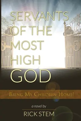 Siervos del Altísimo Dios Traed a Mis Hijos a Casa - Servants of the Most High God Bring My Children Home