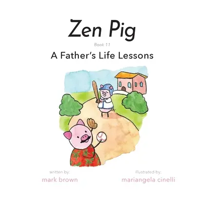 Cerdo Zen: Lecciones de la vida de un padre - Zen Pig: A Father's Life Lessons