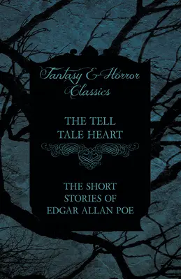 El corazón delator - Los cuentos de Edgar Allan Poe (Clásicos de fantasía y terror) - The Tell Tale Heart - The Short Stories of Edgar Allan Poe (Fantasy and Horror Classics)