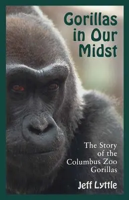 Gorilas en medio de nosotros: La historia de los gorilas del zoo de Columbus - Gorillas in Our Midst: The Story of the Columbus Zoo Gorillas