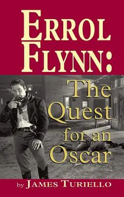 Errol Flynn: En busca de un Oscar (tapa dura) - Errol Flynn: The Quest for an Oscar (hardback)