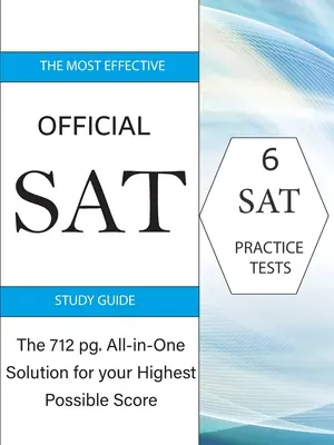 La guía oficial de estudio del SAT más eficaz: La solución todo en uno de 717 páginas para obtener la puntuación más alta posible - The Most Effective Official SAT Study Guide: The 717 pg All-in-One Solution for your Highest Possible Score