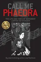 Llámame Fedra: La vida y la época de la abogada del movimiento Fay Stender - Call Me Phaedra: The Life and Times of Movement Lawyer Fay Stender