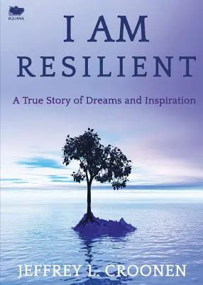 Soy resistente: Una historia real de sueños e inspiración - I Am Resilient: A True Story of Dreams and Inspiration