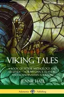 Cuentos vikingos: Un libro de mitología y leyendas nórdicas - Folclore noruego, islandés y escandinavo - Viking Tales: A Book of Norse Mythology and Legends - Norwegian, Icelandic and Scandinavian Folklore