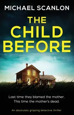 El niño de antes: Un thriller policíaco absolutamente apasionante - The Child Before: An absolutely gripping detective thriller