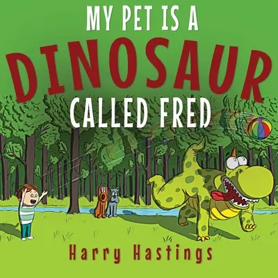 Mi mascota es un dinosaurio llamado Fred - My Pet is a Dinosaur Called Fred