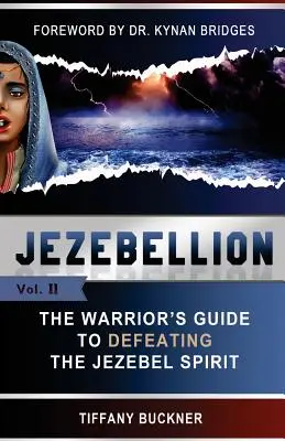 Jezebellion: La Guía del Guerrero para Derrotar al Espíritu de Jezabel - Jezebellion: The Warrior's Guide to Defeating the Jezebel Spirit