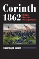 Corinto 1862: Asedio, Batalla, Ocupación - Corinth 1862: Siege, Battle, Occupation