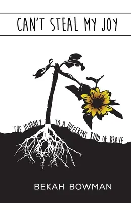 No pueden robarme la alegría: El viaje hacia otro tipo de valentía - Can't Steal My Joy: The Journey to a Different Kind of Brave