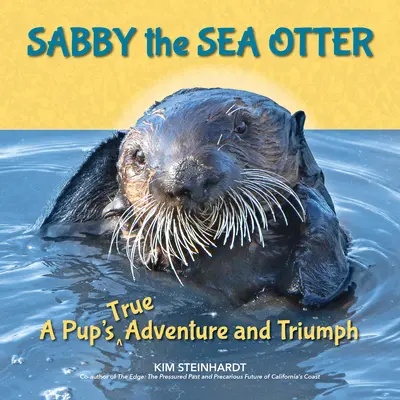 Sabby, la nutria marina: La verdadera aventura y triunfo de un cachorro - Sabby the Sea Otter: A Pup's True Adventure and Triumph