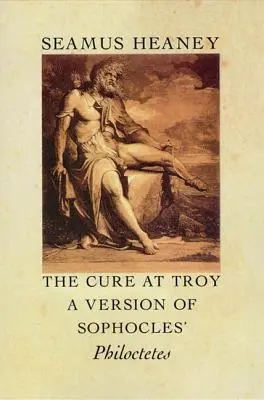 La cura de Troya: Una versión del Filoctetes de Sófocles - The Cure at Troy: A Version of Sophocles' Philoctetes