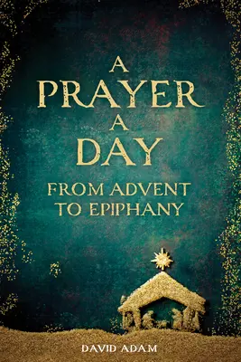 Una oración al día de Adviento a Epifanía - A Prayer a Day from Advent to Epiphany