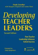 Desarrollo de profesores líderes: Cómo el liderazgo de los profesores contribuye al éxito escolar - Developing Teacher Leaders: How Teacher Leadership Enhances School Success