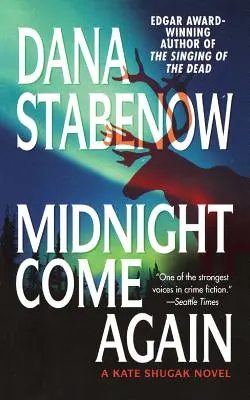 Vuelve la medianoche: Una novela de Kate Shugak - Midnight Come Again: A Kate Shugak Novel