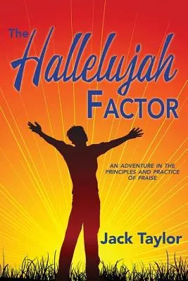 El Factor Aleluya: Una aventura en los principios y la práctica de la alabanza - The Hallelujah Factor: An Adventure in the Principles and Practice of Praise