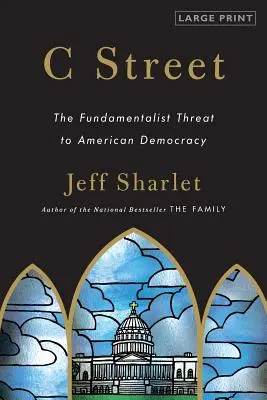 C Street: La amenaza fundamentalista a la democracia estadounidense - C Street: The Fundamentalist Threat to American Democracy