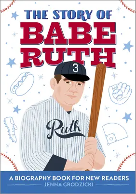 La historia de Babe Ruth: Libro biográfico para nuevos lectores - The Story of Babe Ruth: A Biography Book for New Readers