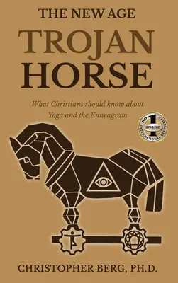 El Caballo de Troya de la Nueva Era: Lo que los cristianos deberían saber sobre el yoga y el eneagrama - The New Age Trojan Horse: What Christians Should Know About Yoga And The Enneagram