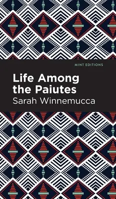 La vida entre los Paiutes: Errores y reivindicaciones - Life Among the Paiutes: Their Wrongs and Claims
