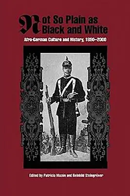 No tan simple como el blanco y el negro: Cultura e historia afroalemanas, 1890-2000 - Not So Plain as Black and White: Afro-German Culture and History, 1890-2000