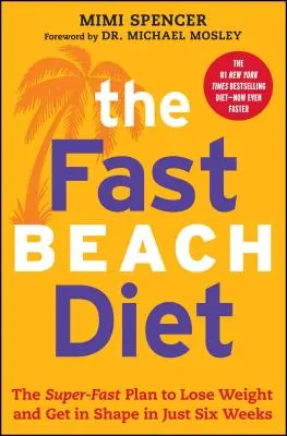 Dieta Fast Beach: El plan superrápido para perder peso y ponerse en forma en sólo seis semanas - Fast Beach Diet: The Super-Fast Plan to Lose Weight and Get in Shape in Just Six Weeks