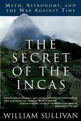 El secreto de los incas: Mito, astronomía y guerra contra el tiempo - The Secret of the Incas: Myth, Astronomy, and the War Against Time