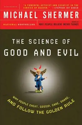 La ciencia del bien y del mal: por qué la gente engaña, cotillea, se preocupa, comparte y sigue la regla de oro - The Science of Good and Evil: Why People Cheat, Gossip, Care, Share, and Follow the Golden Rule