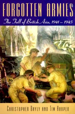 Ejércitos olvidados: La caída del Asia británica, 1941-1945 - Forgotten Armies: The Fall of British Asia, 1941-1945