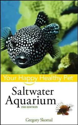 Acuario de agua salada: Su mascota feliz y sana - Saltwater Aquarium: Your Happy Healthy Pet