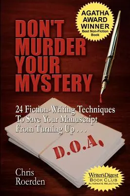 No asesine a su misterio: 24 técnicas de escritura de ficción para evitar que su manuscrito aparezca en el D.O.A. - Don't Murder Your Mystery: 24 Fiction-Writing Techniques to Save Your Manuscript from Turning Up D.O.A.