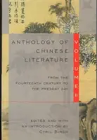 Antología de la literatura china: Volumen II: Desde el siglo XIV hasta nuestros días - Anthology of Chinese Literature: Volume II: From the Fourteenth Century to the Present Day