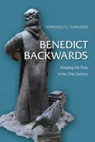 Benedicto al revés: Lectura de la Regla en el siglo XXI - Benedict Backwards: Reading the Rule in the Twenty-First Century