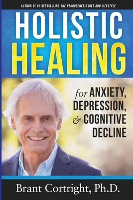 Curación holística de la ansiedad, la depresión y el deterioro cognitivo - Holistic Healing for Anxiety, Depression, and Cognitive Decline