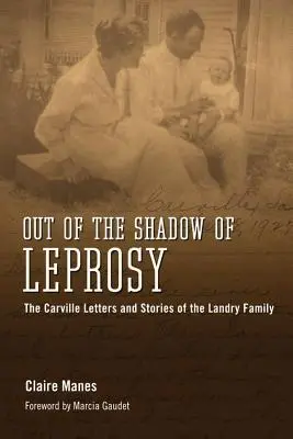 A la sombra de la lepra: Cartas de Carville e historias de la familia Landry - Out of the Shadow of Leprosy: The Carville Letters and Stories of the Landry Family