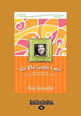 La que ríe, ¡la última! Historias para reír a carcajadas de las mujeres de fe más conocidas de la actualidad (Letra grande 16pt) - She Who Laughs, Last!: Laugh-Out-Loud Stories from Today's Best-Known Women of Faith (Large Print 16pt)