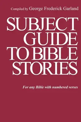 Guía temática de relatos bíblicos: Para cualquier Biblia con versículos numerados - Subject Guide to Bible Stories: For any Bible With Numbered Verses