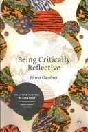 Reflexión crítica: Comprometerse con la práctica holística - Being Critically Reflective: Engaging in Holistic Practice