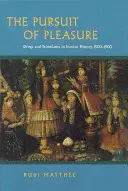 La búsqueda del placer: Drogas y estimulantes en la historia de Irán, 1500-1900 - The Pursuit of Pleasure: Drugs and Stimulants in Iranian History, 1500-1900