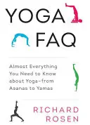 Yoga FAQ: Casi todo lo que necesita saber sobre el yoga, desde las asanas hasta los yamas - Yoga FAQ: Almost Everything You Need to Know about Yoga-From Asanas to Yamas