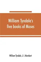 Los cinco libros de Moisés de William Tyndale, llamados el Pentateuco: siendo una reimpresión literal de la edición de M.CCCCC.XXX: comparada con el Génesis de Tyndale - William Tyndale's five books of Moses, called the Pentateuch: being a verbatim reprint of the edition of M.CCCCC.XXX: compared with Tyndale's Genesis