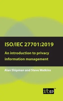 Iso/Iec 27701: 2019: Introducción a la gestión de la información sobre privacidad - Iso/Iec 27701: 2019: An introduction to privacy information management