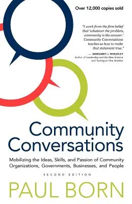 Conversaciones comunitarias: Movilizar las ideas, las habilidades y la pasión de las organizaciones comunitarias, los gobiernos, las empresas y las personas - Community Conversations: Mobilizing the Ideas, Skills, and Passion of Community Organizations, Governments, Businesses, and People